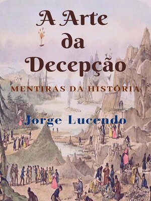 cover image of A Arte da Decepção--Mentiras da História
